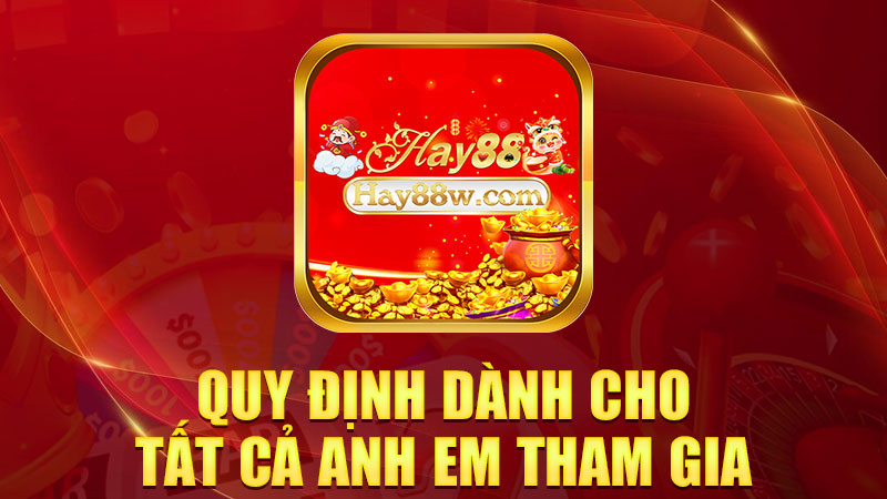 Quy định dành cho tất cả anh em tham gia