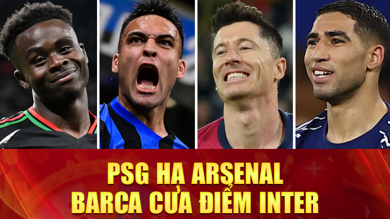 PSG hạ Arsenal, Barca cưa điểm Inter: Bán kết Champions League 2025 nóng từng pha bóng